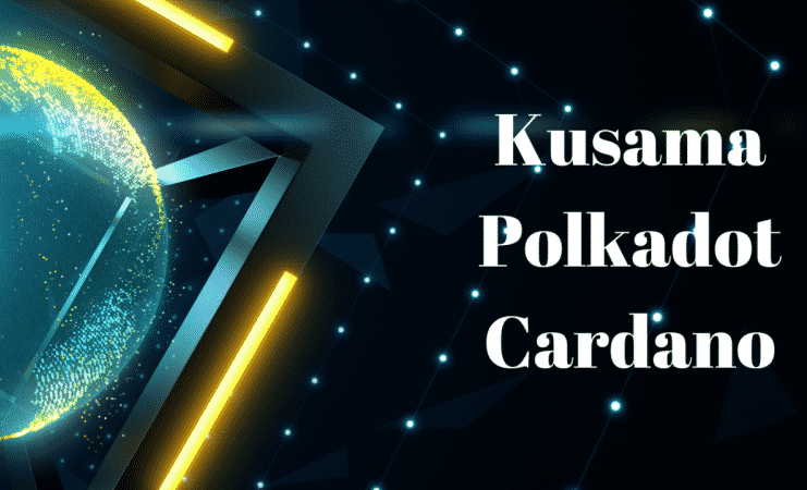 Kusama, Polkadot a Cardano